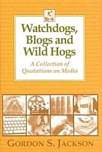 Watchdogs, Blogs and Wild Hogs (Hardcover)