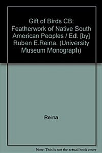 The Gift of Birds: Featherworking of Native South American Peoples (Hardcover)