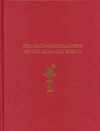 The Archaeometallurgy of the Asian Old World (Hardcover)