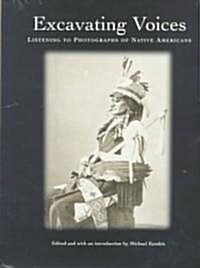 Excavating Voices: Listening to Photographs of Native Americans (Hardcover)