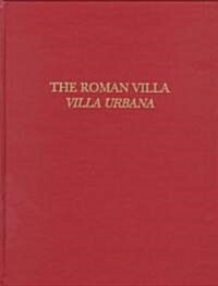 The Roman Villa: Villa Urbana (Hardcover)