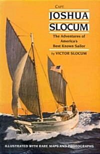 Capt. Joshua Slocum: The Life and Voyages of Americas Best Known Sailor (Paperback)