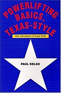 Powerlifting Basics, Texas-Style (Paperback, 1st)