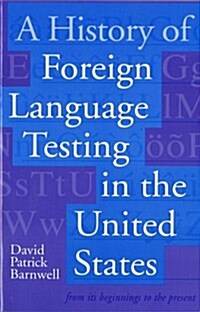 A History of Foreign Language Testing in the United States (Paperback)