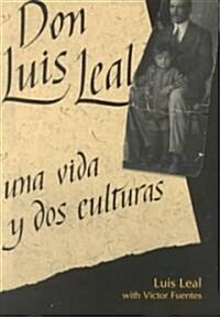 Don Luis Leal: Una Vida y DOS Culturas (Paperback)