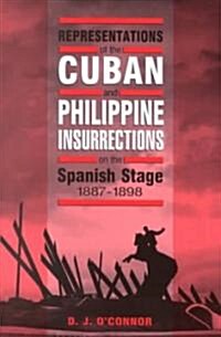 Representations of the Cuban and Philippine Insurrections on the Spanish Stage 1887-1898 (Paperback)