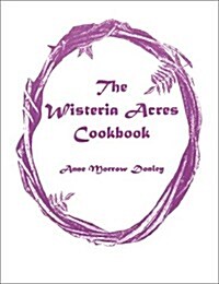 The Wisteria Acres Cookbook (Paperback)