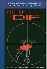 Fit to Die: A Ladies Killing Circle Anthology (Paperback)