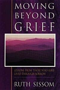 Moving Beyond Grief: Moving Beyond Grief Into Gods Joy and Peace (Paperback)