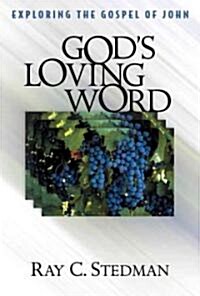 Gods Loving Word: Exploring the Gospel of John (Paperback)