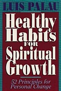 Healthy Habits for Spiritual Growth (Paperback)