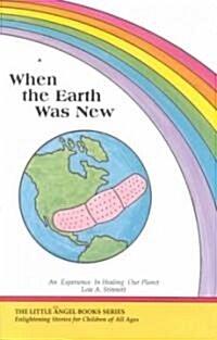 When the Earth Was New: An Experience in Healing Our Planet (Paperback)