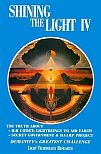 Shining the Light IV: Humanitys Greatest Challenge (Paperback)