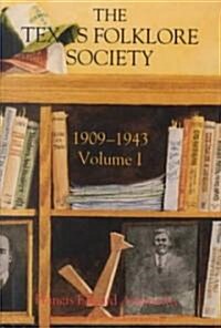 Texas Folklore Society, 1909-1943: Volume I (Hardcover)