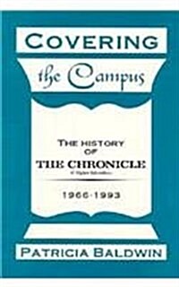 Covering the Campus: The History of the Chronicle of Higher Education (Hardcover)