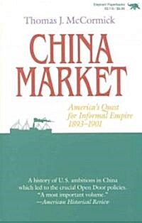 China Market: Americas Quest for Informal Empire, 1893-1901 (Paperback)