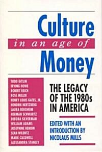 Culture in an Age of Money: The Legacy of the 1980s in America (Hardcover)