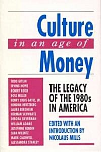 Culture in an Age of Money: The Legacy of the 1980s in America (Paperback, Revised)