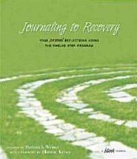 Journaling to Recovery: Your Personal Reflections Using the Twelve Steps Program (Paperback)