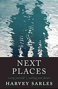 Next Places: Seeing Yourself; Seeing Your Future (Paperback)