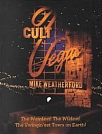 Cult Vegas: The Weirdest! the Wildest! the Swinginest Town on Earth! (Paperback)