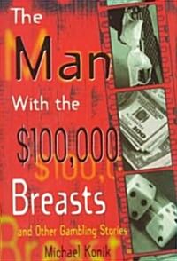 The Man with the $100,000 Breasts: And Other Gambling Stories (Hardcover)