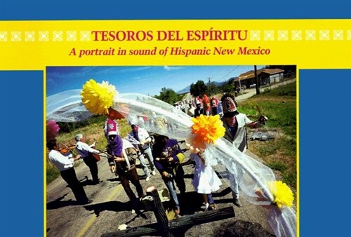 Tesoros del Espiritu/Treasures of the Spirit: A Portrait in Sound of Hispanic New Mexico (Paperback)