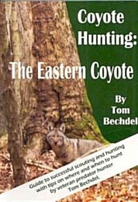 Coyote Hunting: The Eastern Coyote (Paperback)