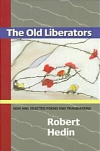 The Old Liberators: New and Selected Poems and Translations (Paperback)