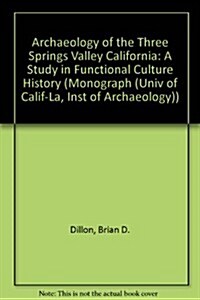 Archaeology of Three Springs Valley, California: A Study in Functional Cultural History (Paperback)