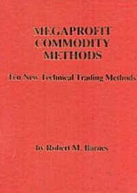 Megaprofit Commodity Methods: Ten New Technical Trading Methods (Hardcover)