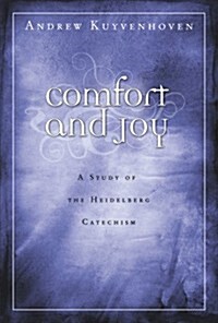 Comfort and Joy: A Study of the Heidelberg Catechism (Paperback)