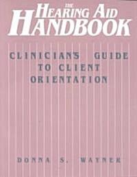 The Hearing Aid Handbook (Clinicians Guide to Client Orientation) (Paperback)