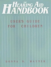 The Hearing Aid Handbook (Users Guide for Children) (Paperback)