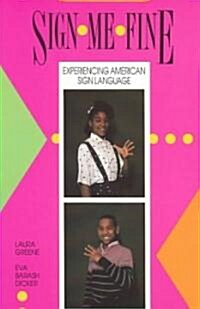 Sign Me Fine: Experiencing American Sign Language (Paperback, Revised)