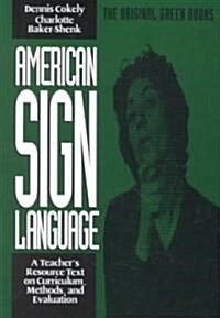 American Sign Language Green Books, a Teachers Resource Text on Curriculum, Methods, and Evaluation (Paperback)