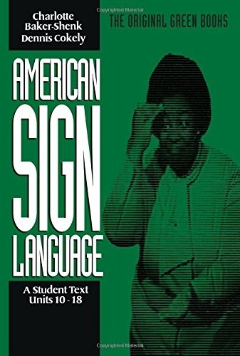 American Sign Language Green Books, a Student Text Units 10-18 (Paperback)