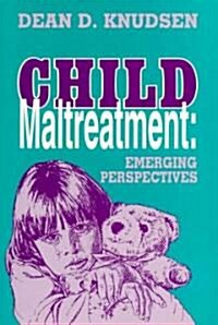 Child Maltreatment: Emerging Perspectives (Paperback)