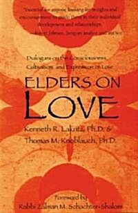 Elders on Love: Dialogues on the Consciousness, Cultivation, and Expression of Love (Paperback, Revised)