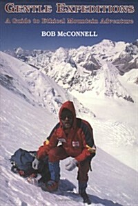 Gentle Expeditions: A Guide to Ethical Mountain Adventure (Paperback)