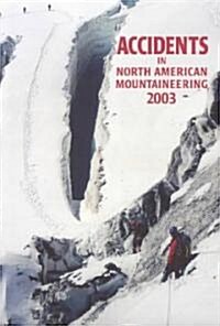 Accidents in North American Mountaineering 2003 (Paperback)