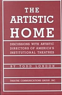 The Artistic Home: Discussions with Artistic Directors of Americas Institutional Theatres (Paperback)