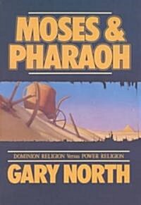 Moses and Pharaoh Dominion Religion Vs Power Religion (Paperback)