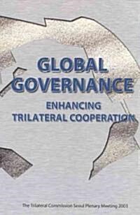 Global Governance: Enhancing Trilateral Cooperation (Paperback)