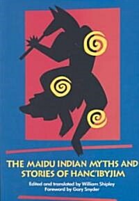 The Maidu Indian Myths and Stories of Hancibyjim (Paperback)