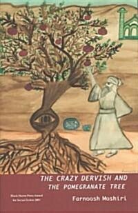 The Crazy Dervish and the Pomegranate Tree (Hardcover)