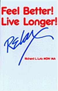 Feel Better Live Longer Relax (Paperback)