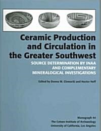 Ceramic Production and Circulation in the Greater Southwest: Source Determination by Inaa and Complementary Mineralogical Investigations (Paperback)