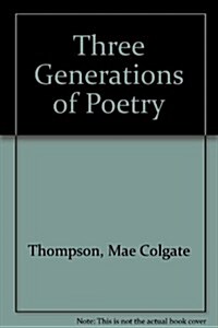Three Generations of Poetry (Paperback)