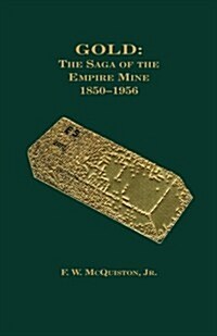 Gold: The Saga of the Empire Mine 1850-1956 (Paperback)